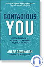 Contagious You: Unlock Your Power to Influence, Lead, and Create the Impact You Want by Anese Cavanaugh
